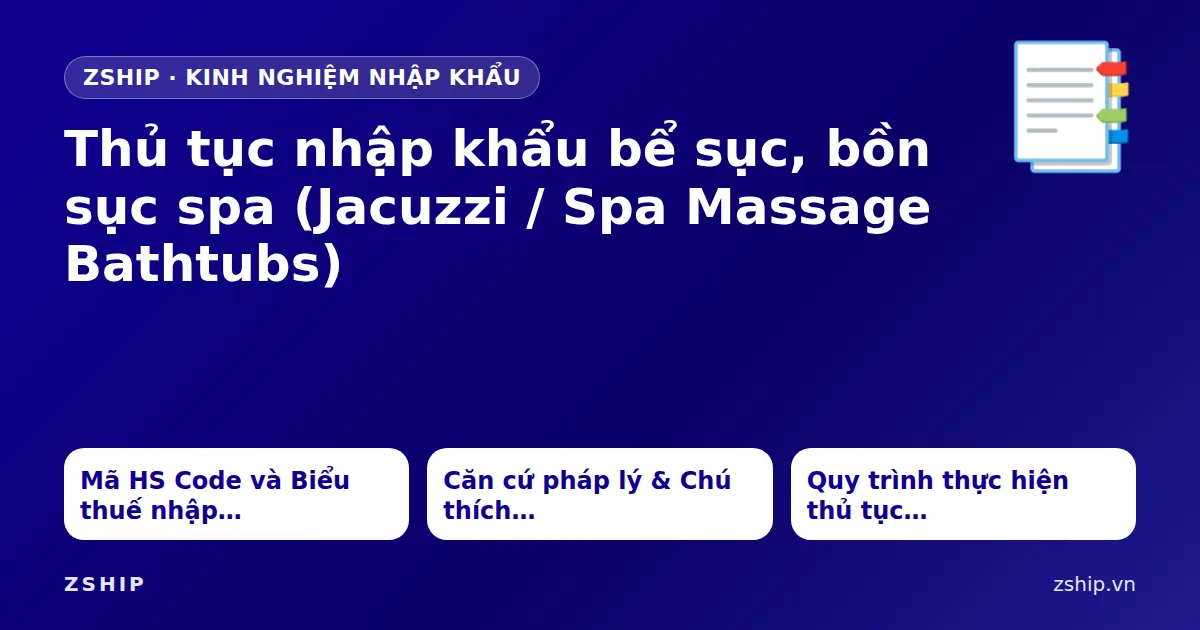Thủ tục nhập khẩu bể sục, bồn sục spa (Jacuzzi / Spa Massage Bathtubs)