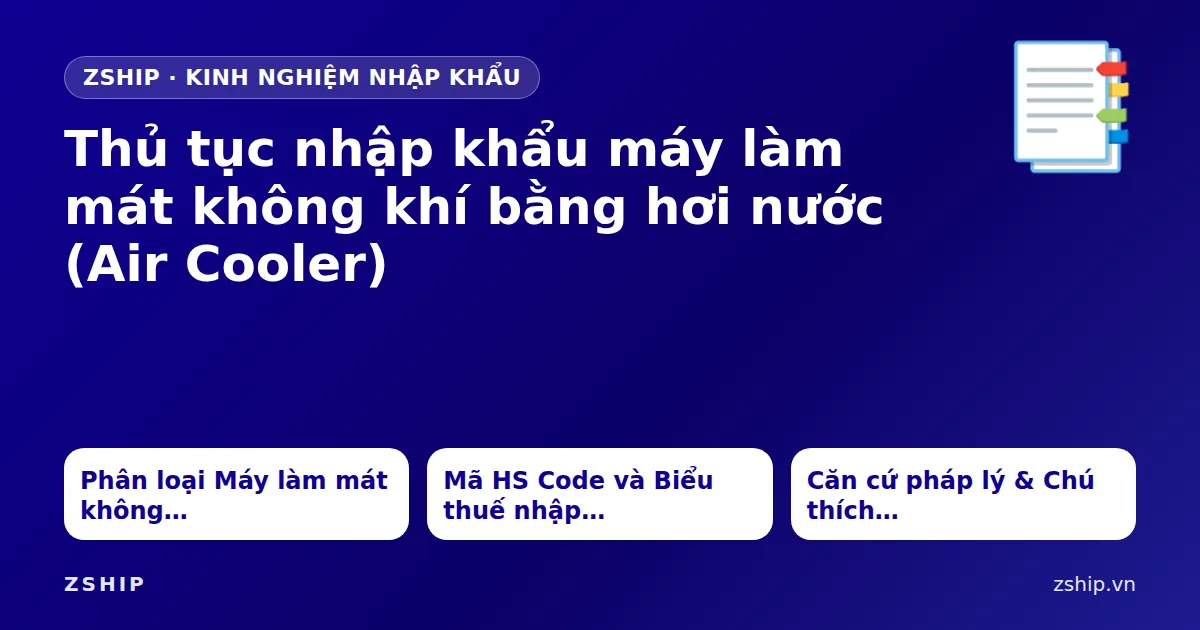 Thủ tục nhập khẩu máy làm mát không khí bằng hơi nước (Air Cooler)